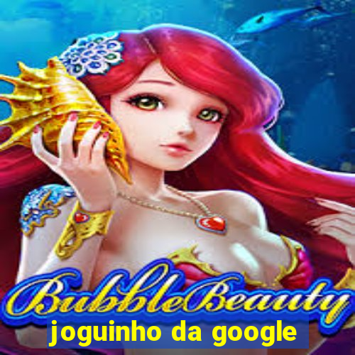 joguinho da google